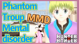 Phantom Troup Mental disorder MMD