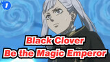 [Black Clover/MAD] I'm Going to Be the Magic Emperor even without Magic_1