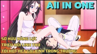 ALL IN ONE | Sở Hữu Năng Lực Triệu Hồi  , Main Hốt Hết Gái Xinh Trong Trường | Tóm Tắt Anime Hay