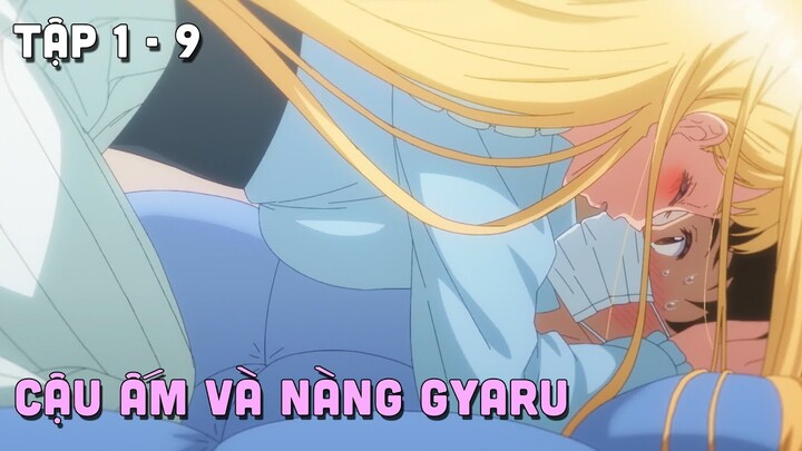 " Cậu Ấm Phải Lòng Cô Nàng Gyaru " Tập 1 - 9 I Tóm Tắt Anime | Teny Sempai