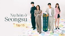 Phim Nụ hôn ở Seongsu - Tập 15 | Vietsub