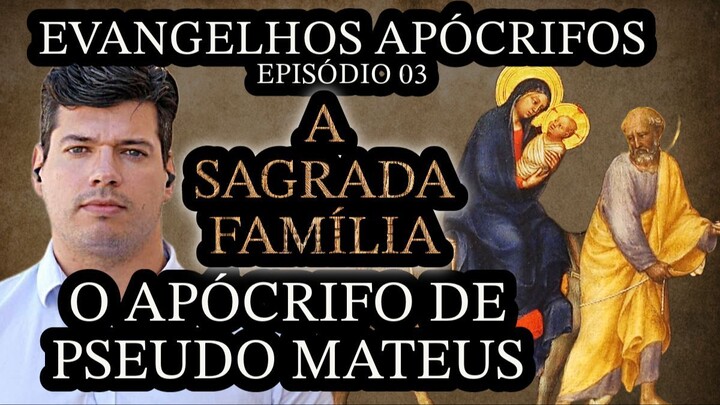 O NASCIMENTO DE JESUS SEGUNDO O EVANGELHO DE PSEUDO-MATEUS | Evangelhos Apócrifos | Episódio 03