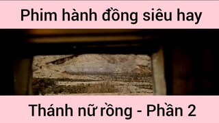Phi hành động siêu hay Thánh Nữ Đồng #2