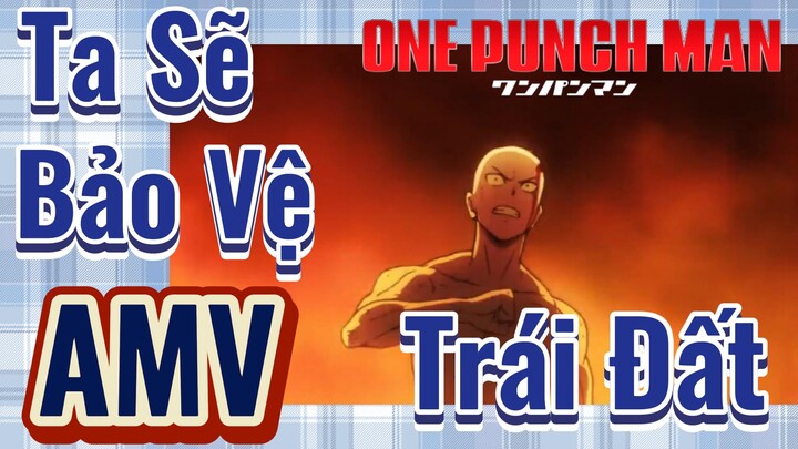 [One Punch Man] AMV | Ta Sẽ Bảo Vệ Trái Đất