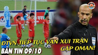 Bản Tin 09/10: ĐTVN Tiếp Tục Gặp Vận Xui Ở Trận Gặp Oman, Các Cầu Thủ Cần Sự Động Viên Từ NHM