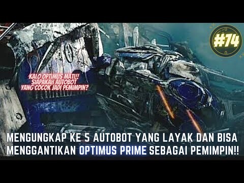 MENGUNGKAP KE 5 AUTOBOT YANG LAYAK DAN BISA MENGGANTIKAN OPTIMUS PRIME SEBAGAI PEMIMPIN!!! #74