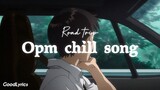 Filipino Opm chill song/while you on the road trip | Road trip Playlist