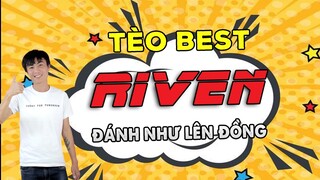 Tèo best Riven đánh như lên đồng | THROWTHI
