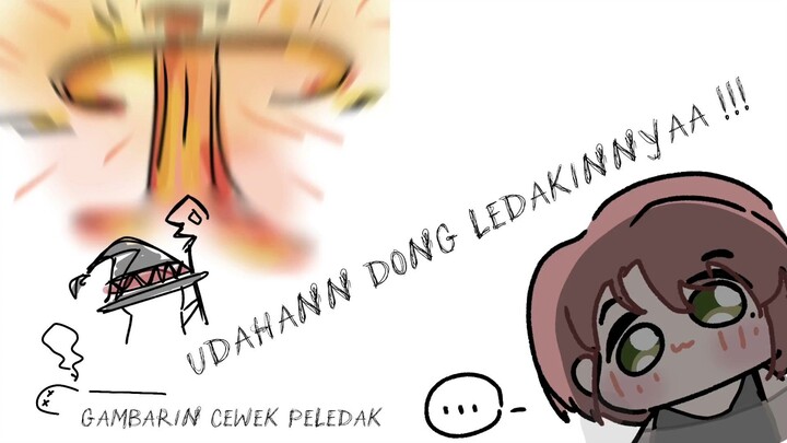 LEDAKINNYA UDAHAN DONGG !, gambarin si tukang peledakk 🤫