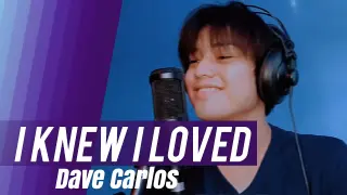I Knew I Loved you by Savage Garden  | Dave Carlos ( Song Cover)