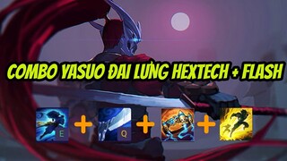 HƯỚNG DẪN CHI TIẾT COMBO YASUO ĐAI LƯNG HEXTECH + FLASH