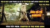 [Review Phim] Tên ĂN MÀY Rẻ Rách Lại Là Kỳ Tài Võ Học Khổ Luyện KungFu Vô Địch | Fighter In The Wind