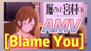 [Horimiya]  AMV |  [Blame You]