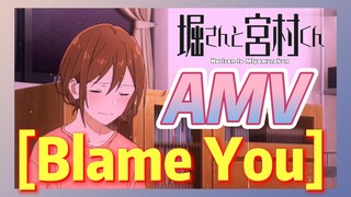 [Horimiya]  AMV |  [Blame You]