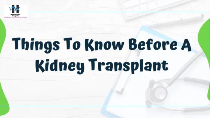 Hiranandani Hospital Kidney Transplant — Things To Know Before Undergoing Proced