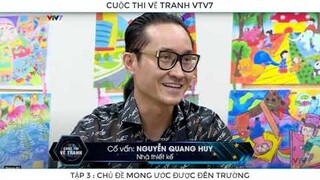 CUỘC THI VẼ THIẾU NHI VTV7 -CHỦ ĐỀ MONG ƯỚC ĐƯỢC ĐẾN TRƯỜNG -Tập 3