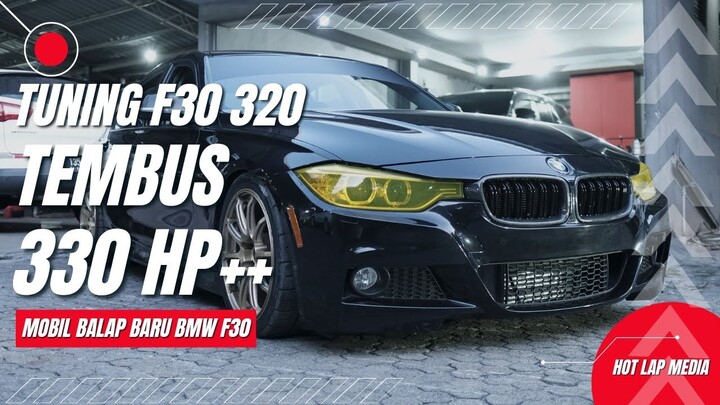 TUNING BMW F30 320 TEMBUS 330 HP++ (MOBIL BALAP BARU BMW F30)