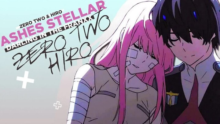 Zero Two - Hiro ⧸ Ashes Stellar (Darling in the franxx) - [AMV]