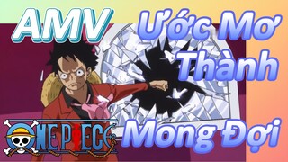 [Đảo Hải Tặc] AMV | Ước Mơ Thành Mong Đợi