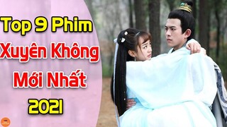 Top 9 Phim Xuyên Không Trung Quốc Mới Nhất Năm 2021 Bạn Không Nên Bỏ Lỡ | Mọt Hoa Ngữ