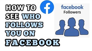 how to see your followers on facebook / how to see who follows you on facebook