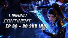 EP 66 - 80 || LINGWU CONTINENT SUB INDO
