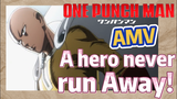 [One-Punch Man]  AMV | A hero never run Away!