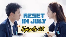 Reset in July |•Episode 23•|Eng Sub (2021)