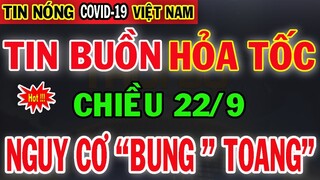 Tin Tức Covid-19 Mới Nhất Chiều Nay 22/9 | Dịch Virus Corona Việt Nam Hôm Nay