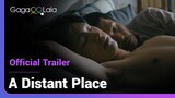 A Distant Place | Official Trailer | Even in a faraway land, LOVE can only be said behind close door