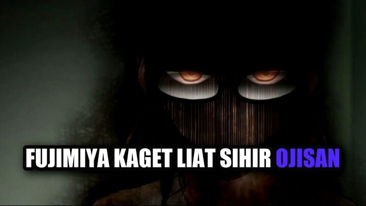Fujimiya Kaget Liat Sihir Ojisan