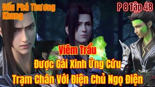 Đấu phá thương khung phần 8 tập 48 | viêm trẩu được gái xinh ứng cứu,chiến điện chủ ngọ điện
