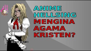 Antara Anime Hellsing Dan Agama Kristen Katholik Protestan - egagology