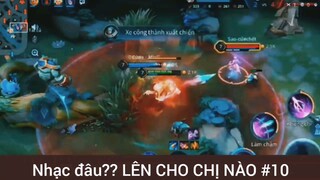 Nhạc đâu??? Lên cho chị nào game Liên Quân #10