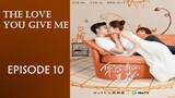 The Love You Give Me (2023) Episode 10