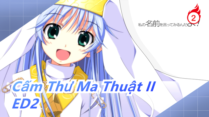 [Cấm Thư Ma Thuật II] ED2 Chikaigoto ~Chỉ Sukoshi một lần nữa~ (IKU)_2