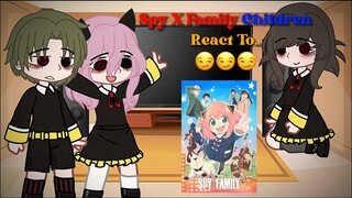 • || Spy X Family Children React To... || Forger Family || Spoilers || •