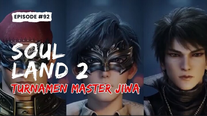 Alur cerita Soul Land 2 Episode 92 Part 1 - Turnamen Master Jiwa