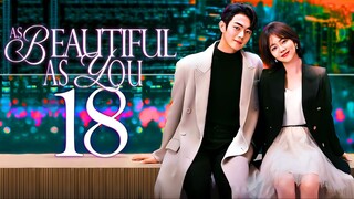 🇨🇳EP18 As Beautiful As You (2024)