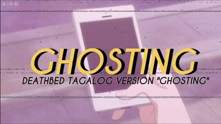 DEATHBED TAGALOG VERSION - ("GHOSTING")