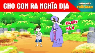 CHO CON RA NGHĨA ĐỊA - Thông Điệp Thời Gian - Phim Hoạt Hình - Truyện Cổ Tích - Khoảnh Khắc Kỳ Diệu