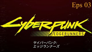 Cyberpunk - Edgerunners - 03 [1080p] Sub Indonesia