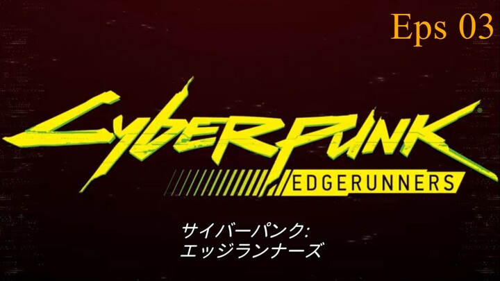 Cyberpunk - Edgerunners - 03 [1080p] Sub Indonesia