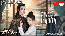 [Sub Indo] In The Name of Loyalty – Eps. 24 End (2025) 1080p