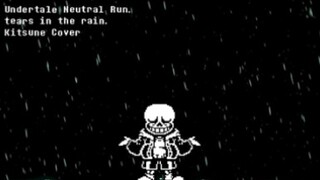 【授转】【Undertale Neutral Run】 Tears In The Rain Kitsune Cover (+FLP)