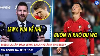 TIN BÓNG ĐÁ TRƯA 15/1|Messi lại ÁP ĐẢO Lewy, Salah giành The Best? Ronaldo thừa nhận KHÓ DỰ WC 2022?
