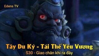 Tây Du Ký - Tái Thế Yêu Vương S30 - Giao chân khí ra đây