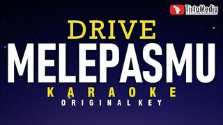 melepasmu - drive (karaoke)