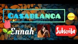 Casablanca - Ennah