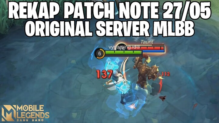 REKAP PATCH NOTE ORIGINAL SERVER 27 MEI MOBILE LEGENDS - ASSASIN DI BUFF, TANK JUNGLER DI NERF